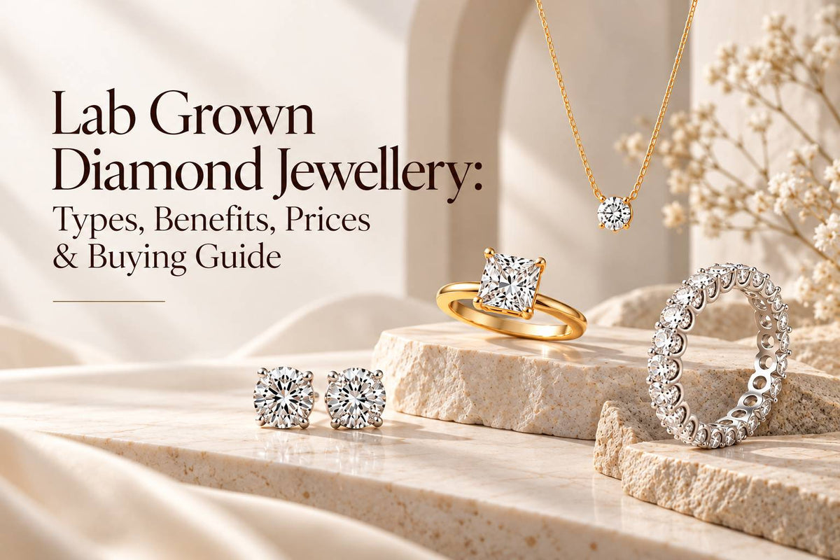 Lab Grown Diamond Jewellery: Types, Benefits, Prices & Buying Guide